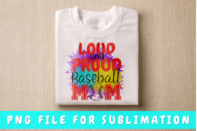 Loud And Proud Baseball Mom PNG For Sublimation