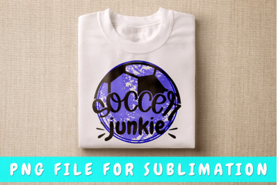 Soccer Junkie PNG For Sublimation