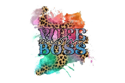 Wife Mom Boss Sublimation