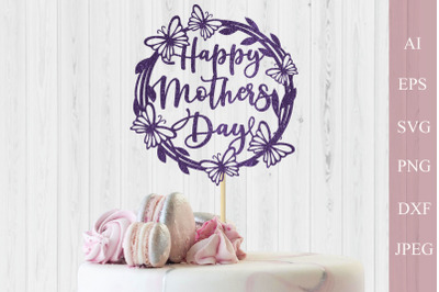 Butterfly cake topper for Happy Mothers day svg