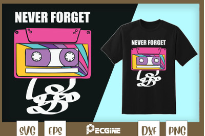 Cassette Tape Music Never Forget 80s 90s