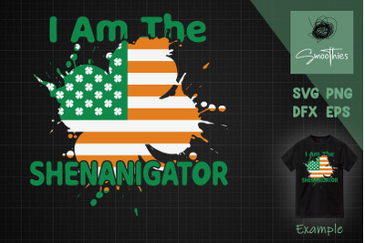 I Am The Shenaniganator Irish American