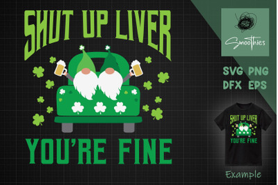 Shut Up Live You Are Fine St Patrick Day