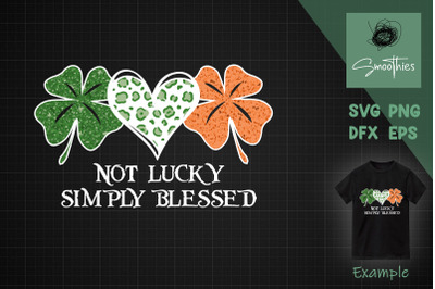 Not Lucky Just Blessed Leopard Shamrock