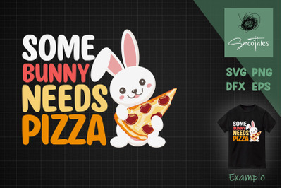 Some Bunny Needs Pizza Italian Easter