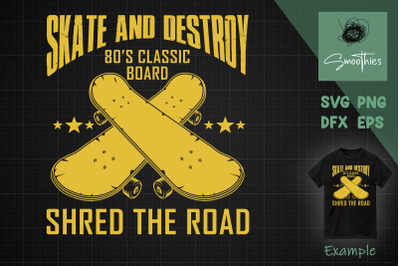 Skate and Destroy Shred The Road