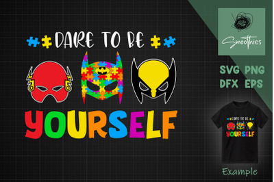 Dare To Be Yourself Autism Awareness