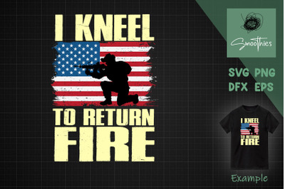 I Kneel To Return Fire Veteran Usa