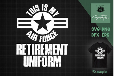 This Is My Air Force Retirement Uniform