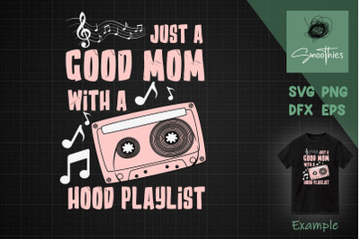 Im Just A Good Mom With A Hood Playlist