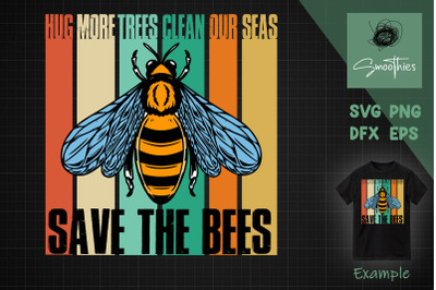 Hug More Trees Clean Seas Save The Bees