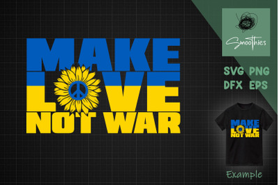 Ukraine Svg Make Love Not War Sunflower