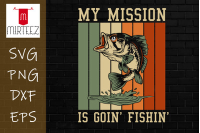 My Mission Is Going Fishing Fishing Love