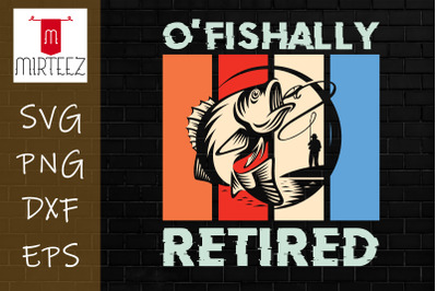 Funny Ofishally Retired&2C; Retired Fishing