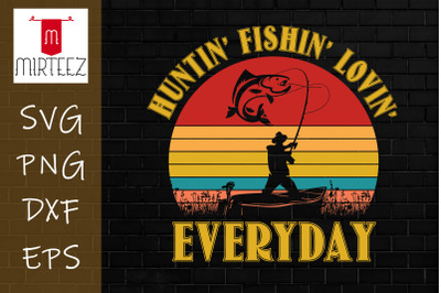 Hunting Fishing Loving Every Day Graphic