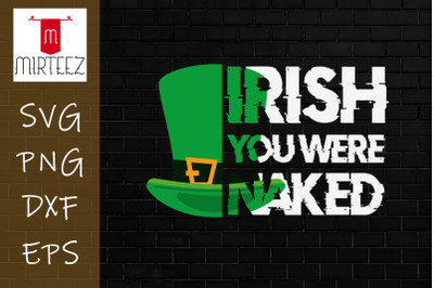 Irish You Were Naked Funny StPatrick Day