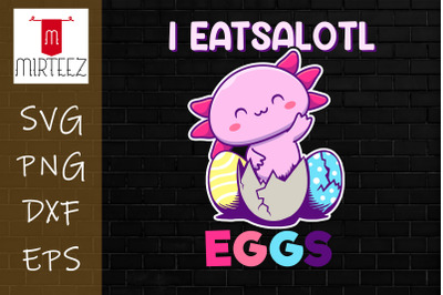 Easter Axolotl&2C; I Eatsolotl Eggs