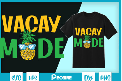 Vacay Mode Pineapple Vacation Beach