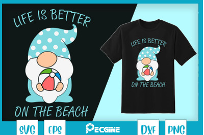 Life Is Better At The Beach Gnome