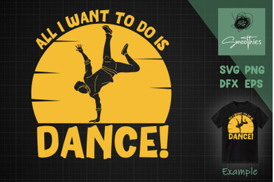 Hip Hop SVG All I Want To Do Is Dance