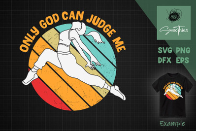 Hip Hop Svg Only God Can Judge Me