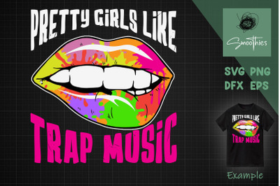 Hip Hop SVG Pretty Girls Like Trap Music