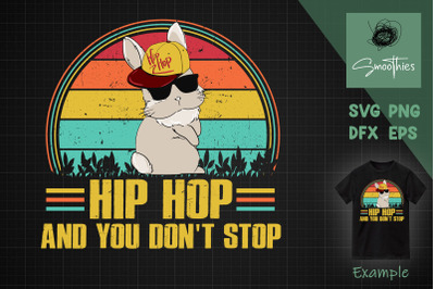 Hip Hop And You Dont Stop Bunny Svg