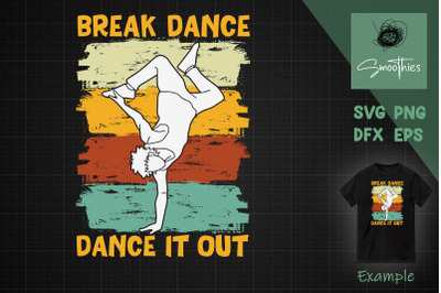 Hip Hop Svg Break Dance Dance It Out