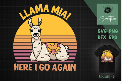 Llama Mia Here I Go Again Funny Llama