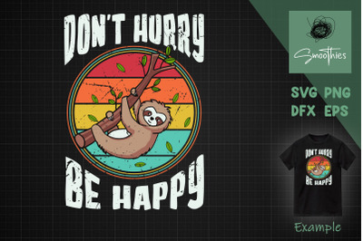 Cute Lazy Sloth Svg, Dont Hurry Be Happy