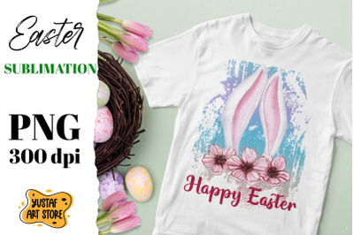 Happy Easter sublimation design. Bunny ears and flowers