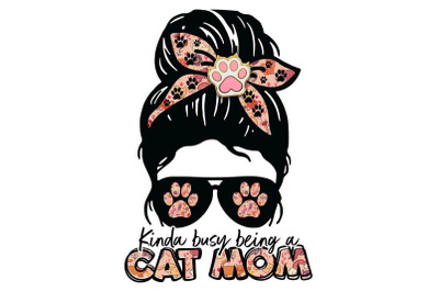 Kinda Busy Being A Cat Mom Sublimation