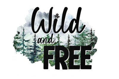 Wild And Free When Camping Sublimation