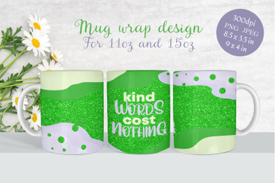 Coffee mug wrap, Inspirational quote, Kind words cost nothing