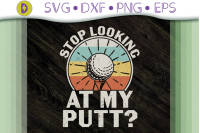 Are You Looking At My Putt Golf