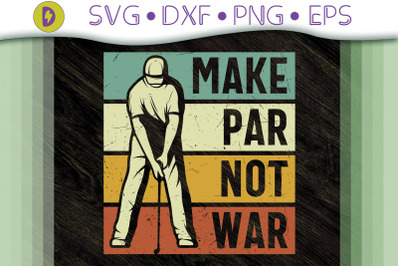 Golfer Design Make Par Not War