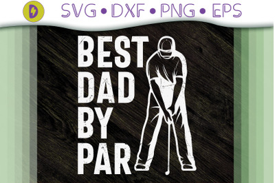 Golf Day Funny Best Dad By Par