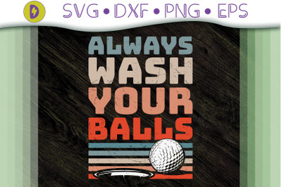 Funny Golf Always Wash Your Balls