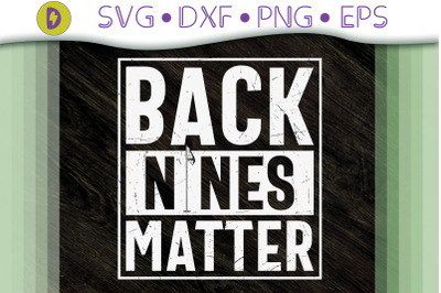 Funny Golf Back Nines Matter Gift