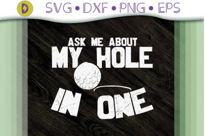 Funny Ask Me About My Hole In One