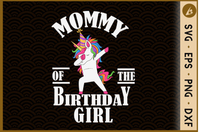 Mommy of the Birthday Girl Unicorn