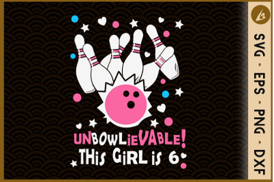 Unbowlievable This Girl is Six