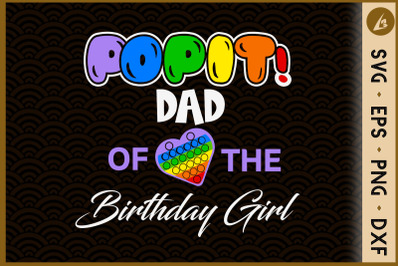 Pop It dad Of The Birthday Girl