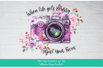 When life gets blurry adjust your focus PNG Sublimation