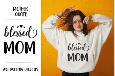 Blessed mom. Mother&rsquo;s Day gift. Motherhood quote