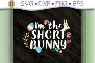 Funny Design I&#039;m The Short Bunny