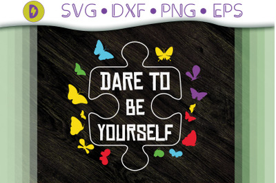 Autism Dare To Be Yourself Gift