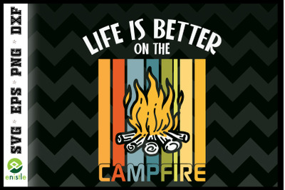 Life Is Better On The Campfire