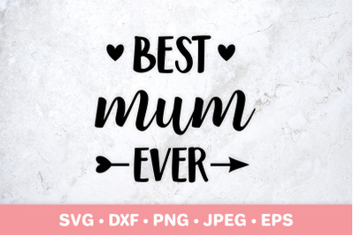 Best mum ever SVG. Mothers Day gift. Mum quote