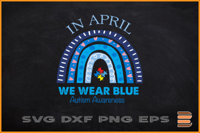 In April We Wear Blue Autism Awareness